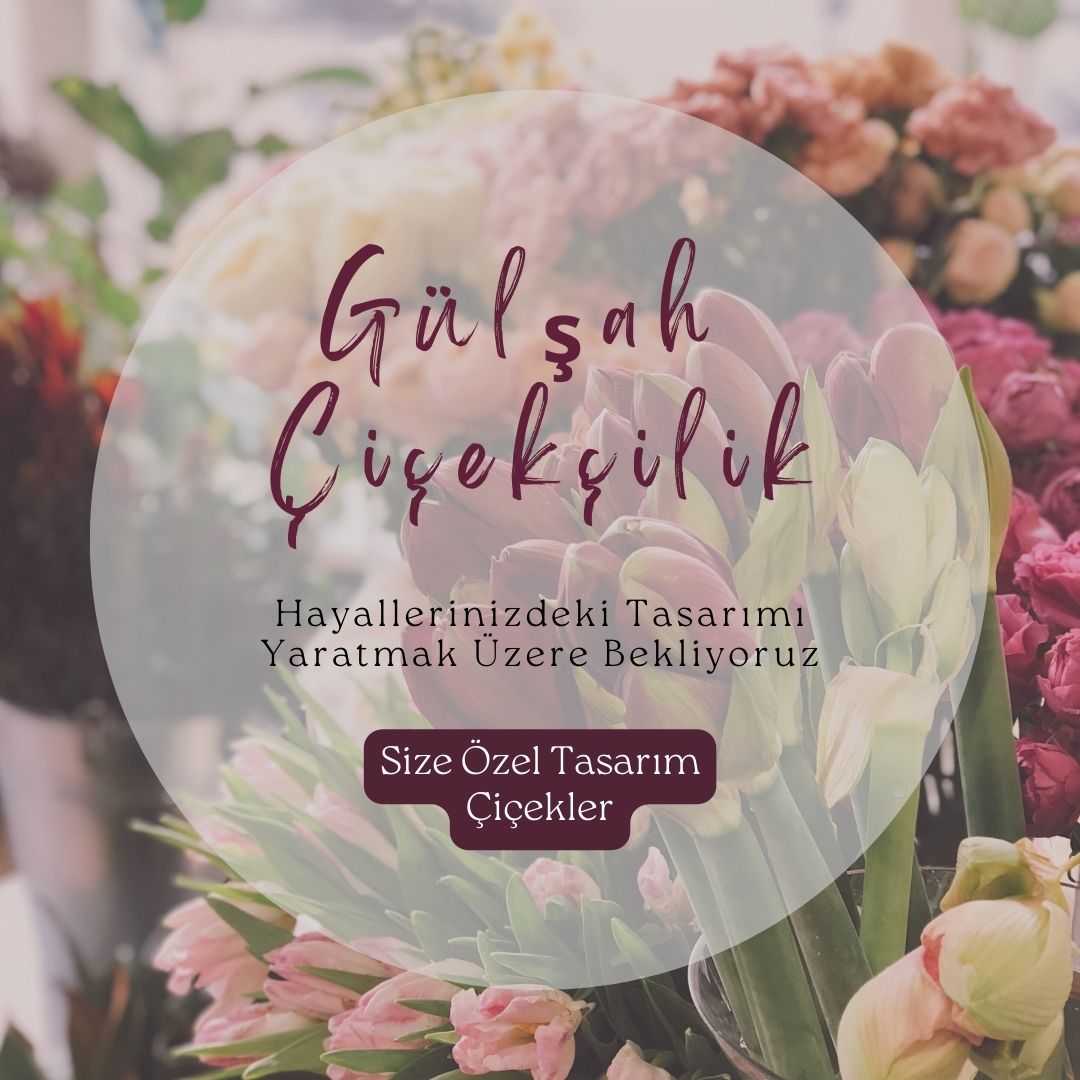 GÜLŞAH ÇİÇEKÇİLİK
