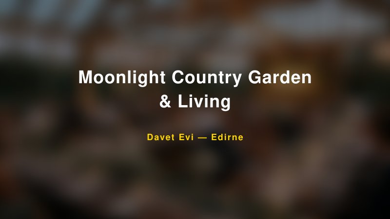 Moonlight Country Garden & Living Nişan ve Davet Organizasyonu İpuçları — 1
